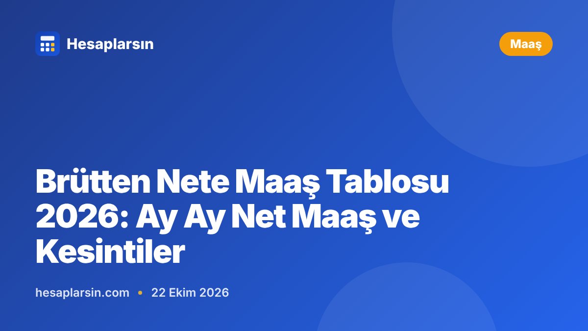 Brütten Nete Maaş Tablosu 2026: Ay Ay Net Maaş ve Kesintiler
